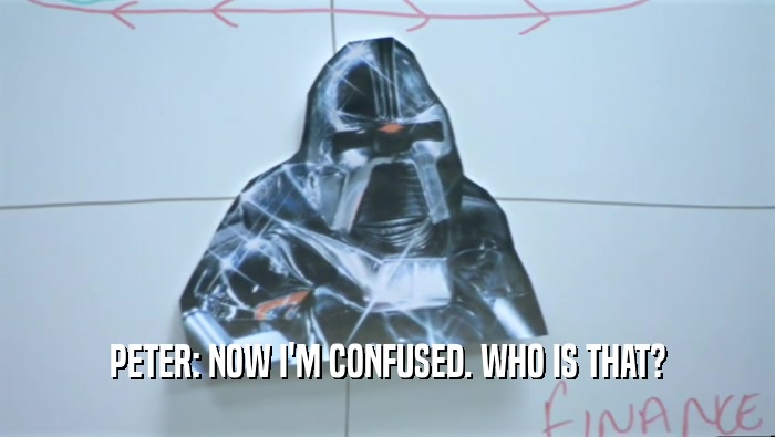 PETER: NOW I'M CONFUSED. WHO IS THAT?  