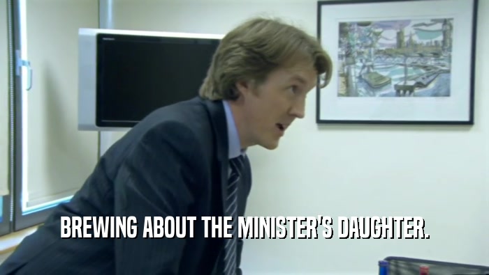 BREWING ABOUT THE MINISTER'S DAUGHTER.  