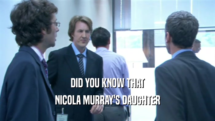 DID YOU KNOW THAT NICOLA MURRAY'S DAUGHTER 