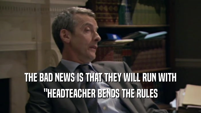 THE BAD NEWS IS THAT THEY WILL RUN WITH 