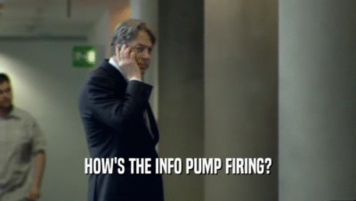 HOW'S THE INFO PUMP FIRING?  