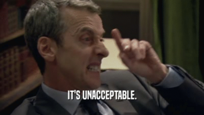 IT'S UNACCEPTABLE.  