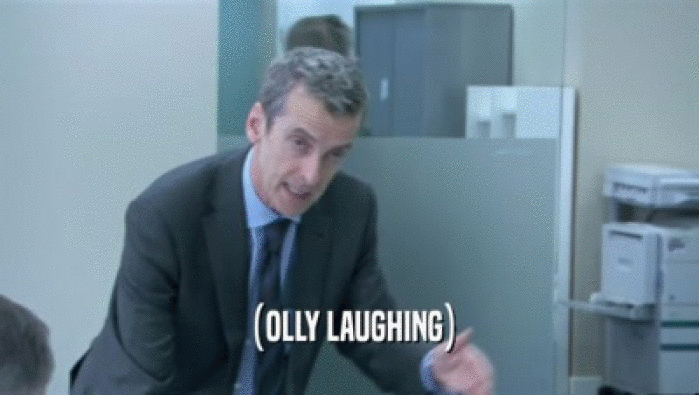 (OLLY LAUGHING)  