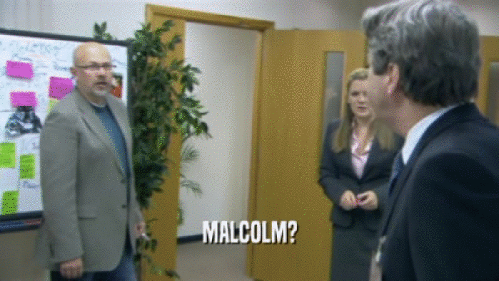 MALCOLM?  