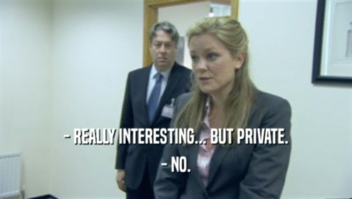 - REALLY INTERESTING... BUT PRIVATE. - NO. 