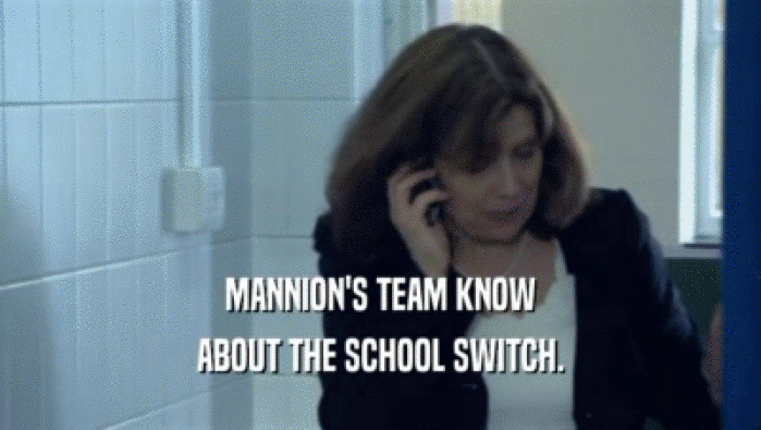 MANNION'S TEAM KNOW ABOUT THE SCHOOL SWITCH. 