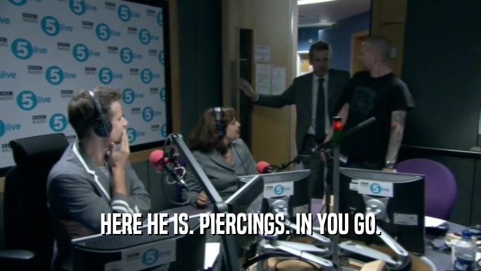 HERE HE IS. PIERCINGS. IN YOU GO.  