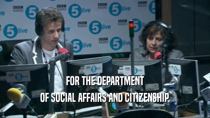FOR THE DEPARTMENT OF SOCIAL AFFAIRS AND CITIZENSHIP. 