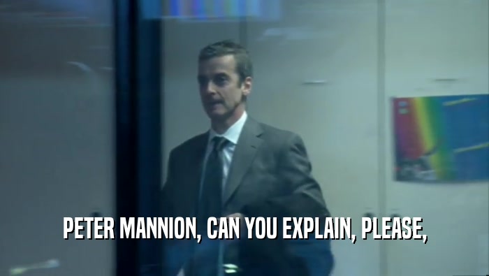 PETER MANNION, CAN YOU EXPLAIN, PLEASE,  