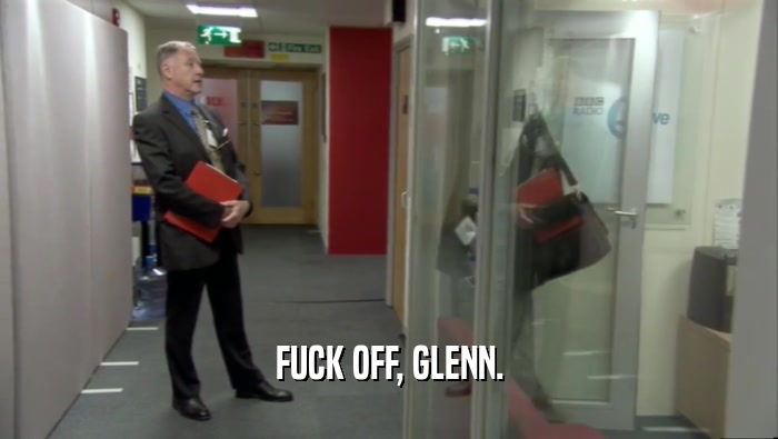 FUCK OFF, GLENN.  