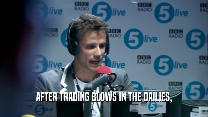AFTER TRADING BLOWS IN THE DAILIES,  