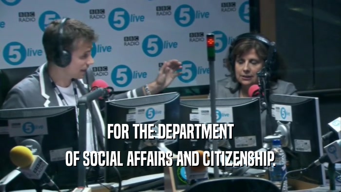 FOR THE DEPARTMENT OF SOCIAL AFFAIRS AND CITIZENSHIP. 
