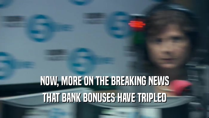 NOW, MORE ON THE BREAKING NEWS THAT BANK BONUSES HAVE TRIPLED 