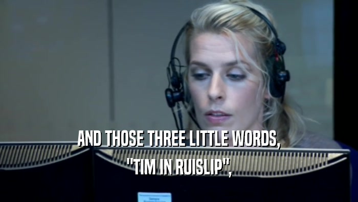 AND THOSE THREE LITTLE WORDS, 