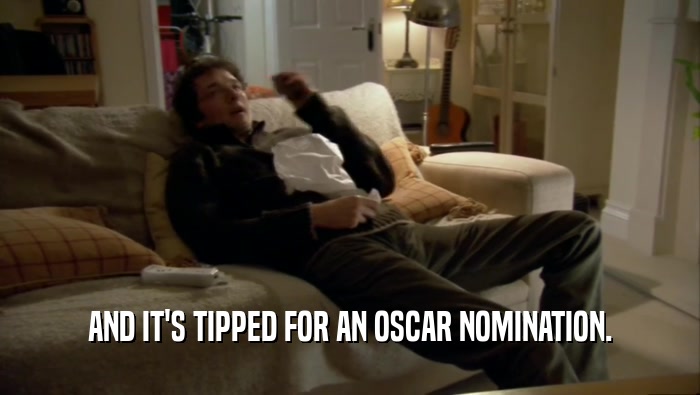 AND IT'S TIPPED FOR AN OSCAR NOMINATION.  