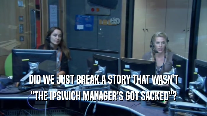 DID WE JUST BREAK A STORY THAT WASN'T 