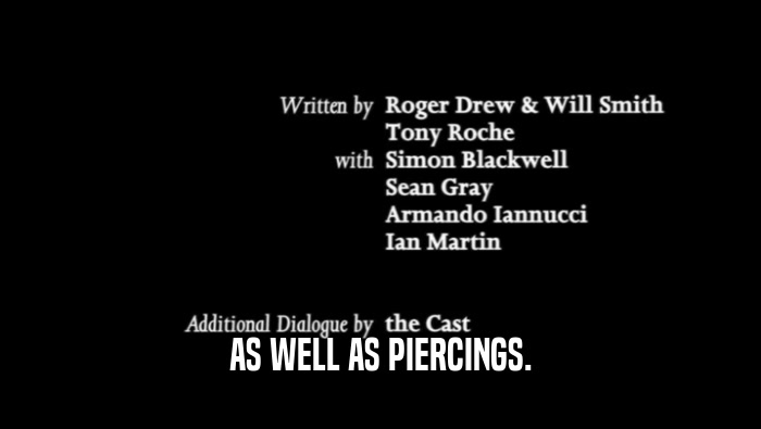 AS WELL AS PIERCINGS.  
