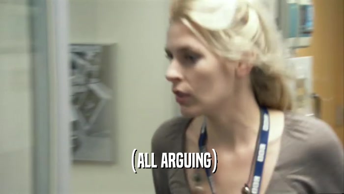 (ALL ARGUING)  