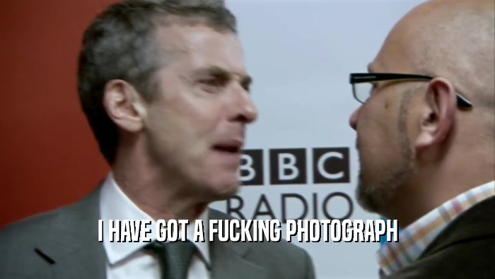 I HAVE GOT A FUCKING PHOTOGRAPH  