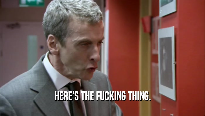HERE'S THE FUCKING THING.  