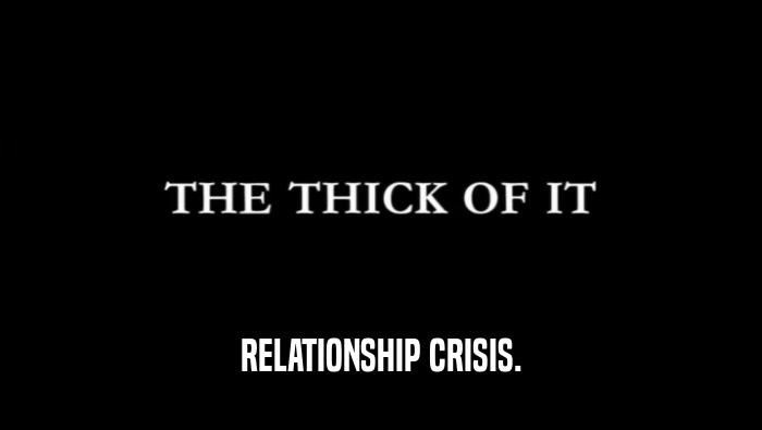 RELATIONSHIP CRISIS.  