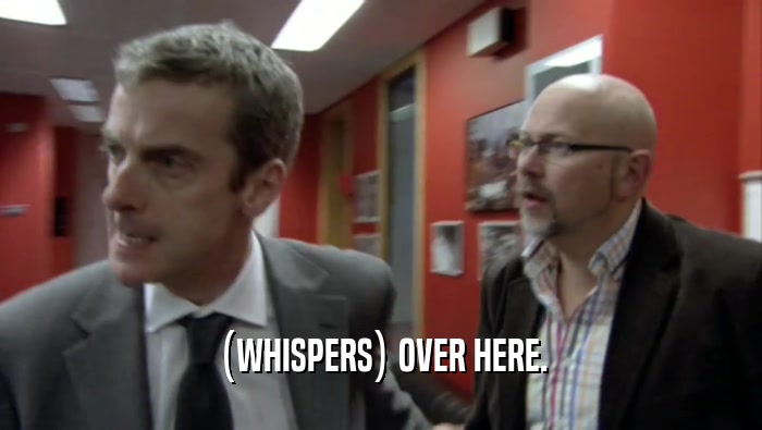 (WHISPERS) OVER HERE.  