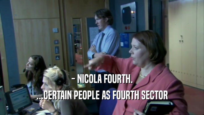 - NICOLA FOURTH. ...CERTAIN PEOPLE AS FOURTH SECTOR 
