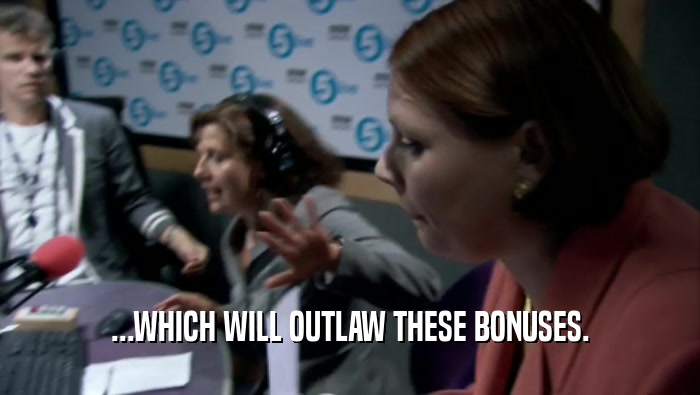 ...WHICH WILL OUTLAW THESE BONUSES.  