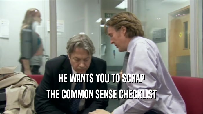 HE WANTS YOU TO SCRAP THE COMMON SENSE CHECKLIST 