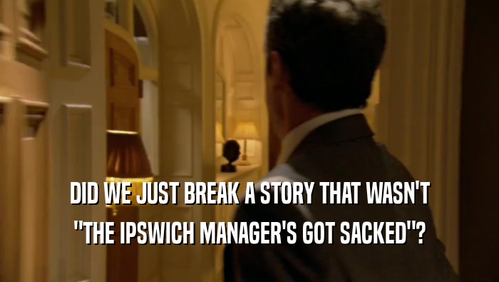 DID WE JUST BREAK A STORY THAT WASN'T 