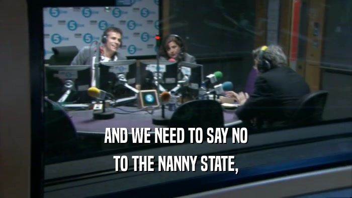 AND WE NEED TO SAY NO TO THE NANNY STATE, 