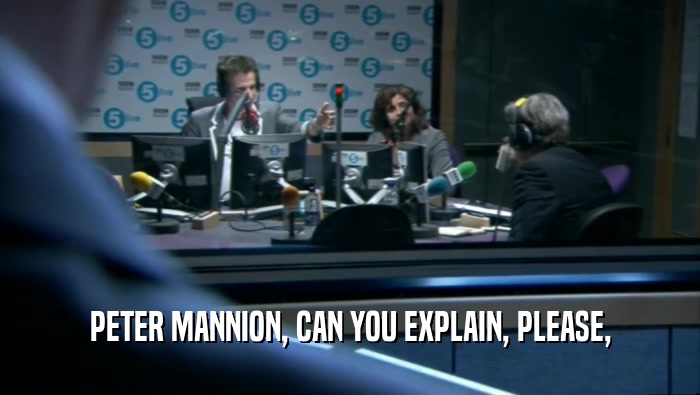 PETER MANNION, CAN YOU EXPLAIN, PLEASE,  