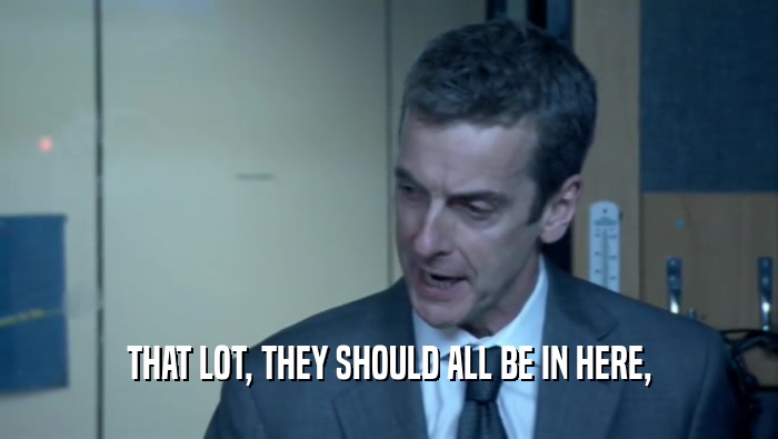 THAT LOT, THEY SHOULD ALL BE IN HERE,  