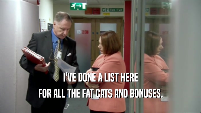 I'VE DONE A LIST HERE FOR ALL THE FAT CATS AND BONUSES. 