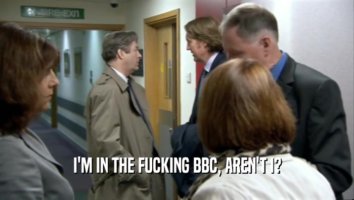 I'M IN THE FUCKING BBC, AREN'T I?  