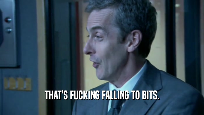 THAT'S FUCKING FALLING TO BITS.  