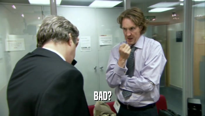 BAD?  