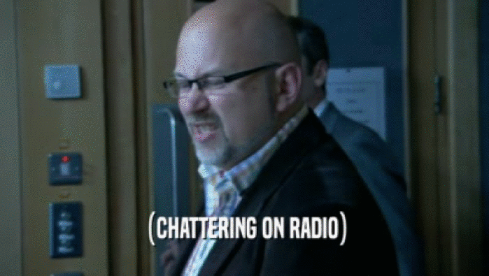 (CHATTERING ON RADIO)  
