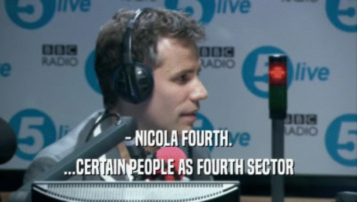 - NICOLA FOURTH. ...CERTAIN PEOPLE AS FOURTH SECTOR 