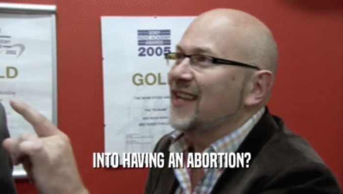 INTO HAVING AN ABORTION?  