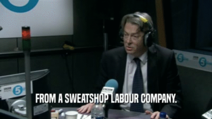 FROM A SWEATSHOP LABOUR COMPANY.  