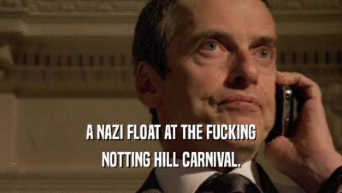 A NAZI FLOAT AT THE FUCKING
 NOTTING HILL CARNIVAL.
 