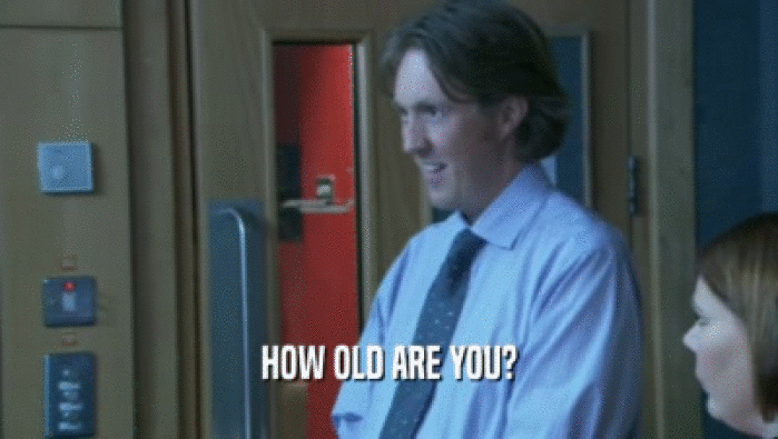 HOW OLD ARE YOU?  