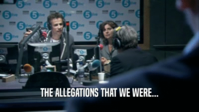 THE ALLEGATIONS THAT WE WERE...  