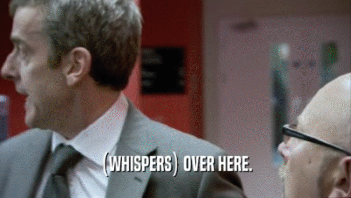 (WHISPERS) OVER HERE.  