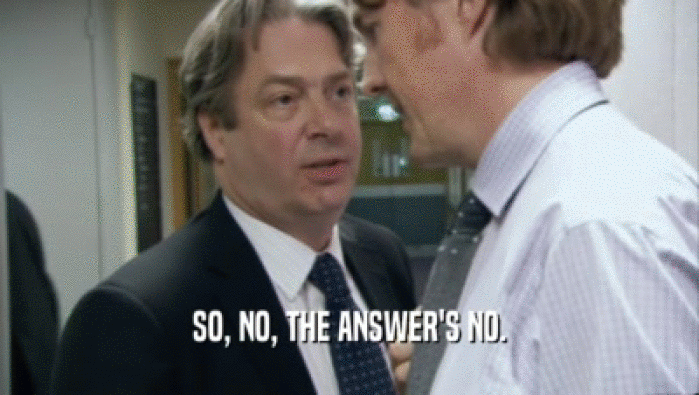 SO, NO, THE ANSWER'S NO.  