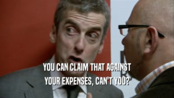 YOU CAN CLAIM THAT AGAINST YOUR EXPENSES, CAN'T YOU? 