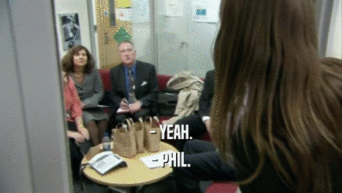 - YEAH. - PHIL. 