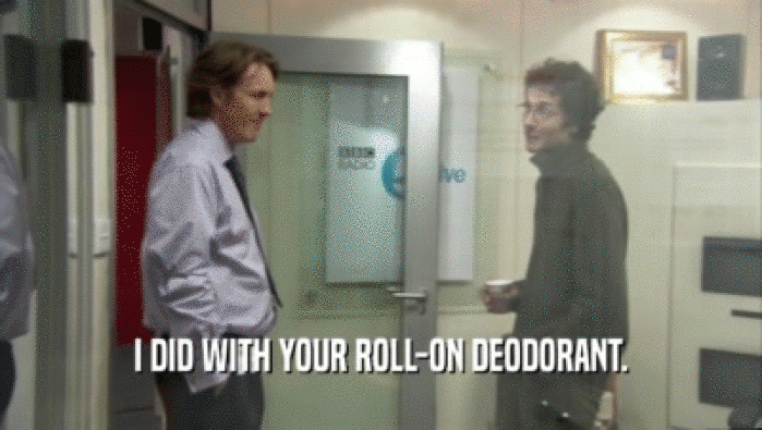 I DID WITH YOUR ROLL-ON DEODORANT.  