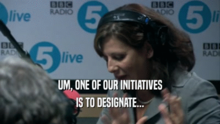 UM, ONE OF OUR INITIATIVES IS TO DESIGNATE... 